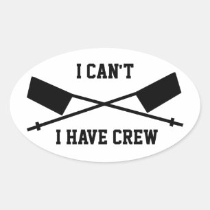 I Can't I Have Crew Oval Sticker