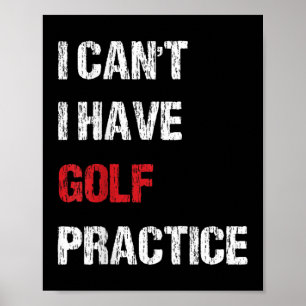 I Can't I Have Golf Practice For Men And Women Poster