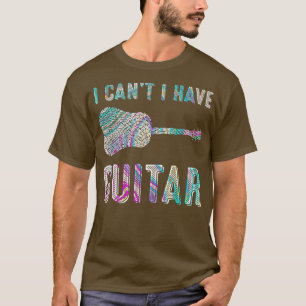I Cant I Have Guitar For Musician Guitarist Vintag T-Shirt