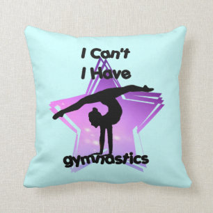 I can't I have Gymnastics Cushion