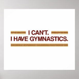 I Can't I Have Gymnastics Poster