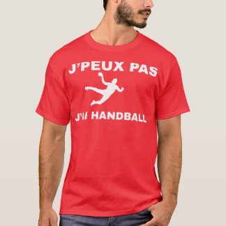 i cant i have handball french hanball T-Shirt