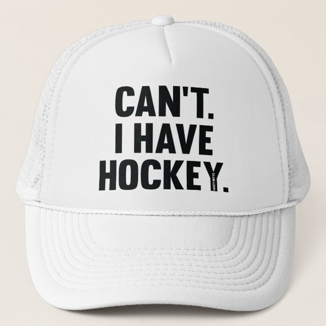 I Can't I Have Hockey Funny Excuse Trucker Hat (Front)
