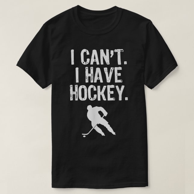 I Cant I Have Hockey Funny GiftChristmas  T-Shirt (Design Front)