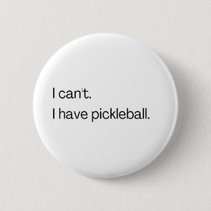 I can't I have pickleball 6 Cm Round Badge