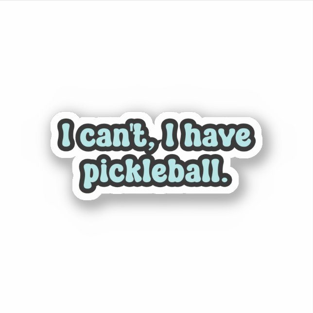 I can't, I have pickleball Blue Retro Text (Front)