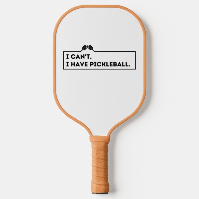 I Can't I Have Pickleball Paddle (Front)