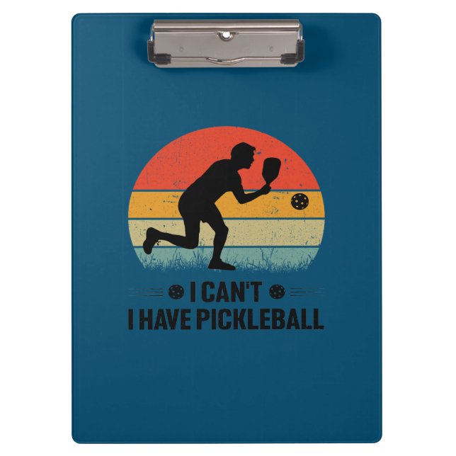 I can't I have pickleball, Pickleball Lover Clipboard (Front)