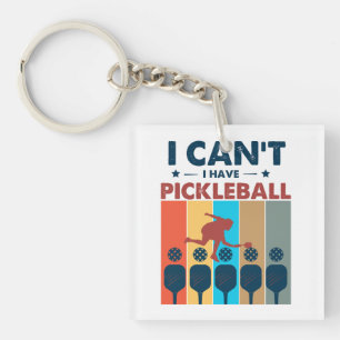 I can't I have pickleball, Pickleball Lover Key Ring