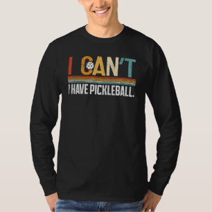I Can't I Have Pickleball Player  Men Women 1 T-Shirt