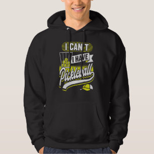 I Can't I Have Pickleball Player Men Women Hoodie