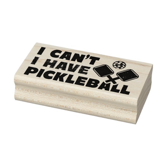 I cant I have Pickleball Rubber Stamp (Stamp)