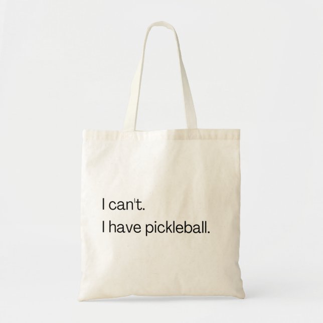 I can't I have pickleball Tote Bag (Front)