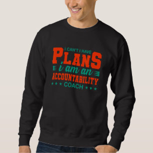 I Can't I Have Plans Accountability Coach Sweatshirt