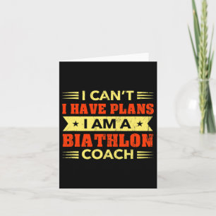 I Can't I Have Plans Biathlon Coach Funny Biathlet Card