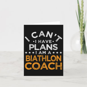 I Can't I Have Plans Biathlon Coach Funny Biathlet Card