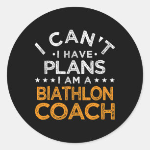 I Can't I Have Plans Biathlon Coach Funny Biathlet Classic Round Sticker