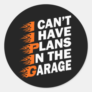 I Can't I have Plans In The Garage Car Lover Funny Classic Round Sticker