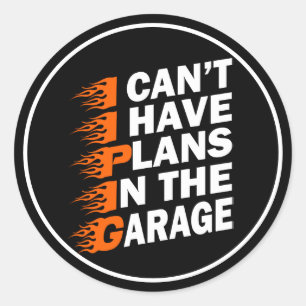 I Can't I have Plans In The Garage Car Lover Funny Classic Round Sticker