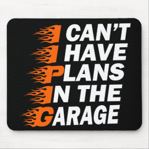 I Can't I have Plans In The Garage Car Lover Funny Mouse Mat