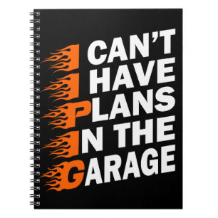 I Can't I have Plans In The Garage Car Lover Funny Notebook