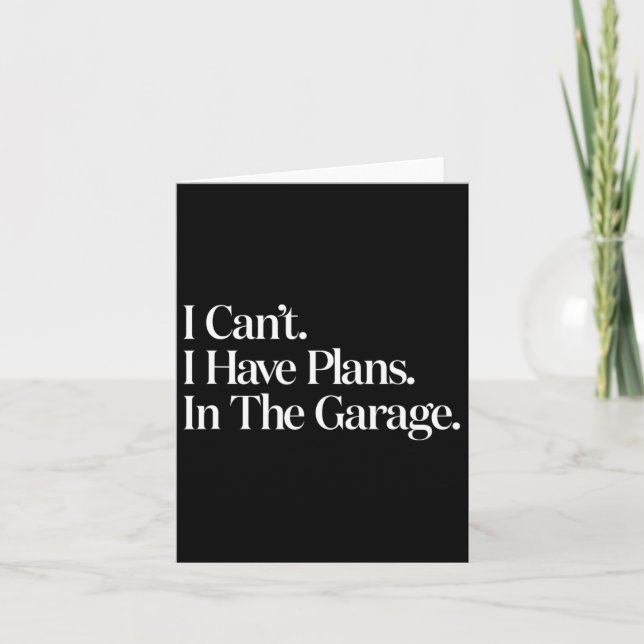 I Cant I Have Plans In The Garage Car Mechanics Fa Card (Front)