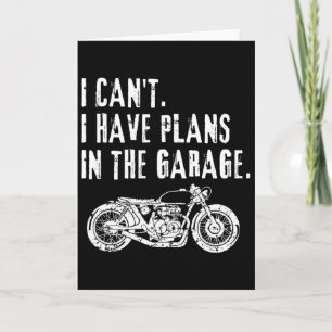 I Cant I Have Plans In The Garage Car Motocycle Fa Card
