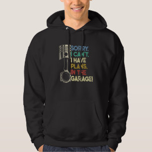 I Cant I Have Plans In The Garage Car Motorcycle M Hoodie