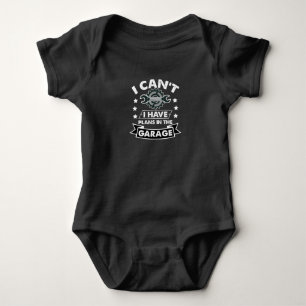 I Cant I Have Plans In The Garage Dad Mechanic Baby Bodysuit