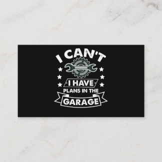 I Cant I Have Plans In The Garage Dad Mechanic Business Card