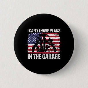 I Cant I Have Plans In The Garage Fathers Day Car 6 Cm Round Badge
