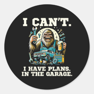I Cant I Have Plans In The Garage Fathers Day Car Classic Round Sticker