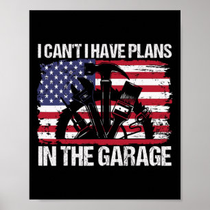 I Cant I Have Plans In The Garage Fathers Day Car Poster