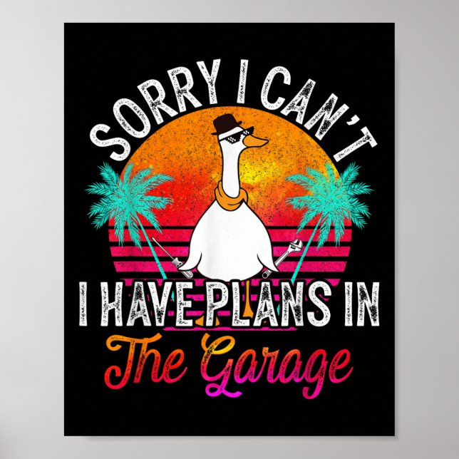 I Cant I Have Plans In The Garage Fathers Day Car  Poster (Front)