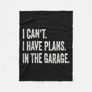 I Can't I Have Plans In The Garage Funny Car Mecha Fleece Blanket