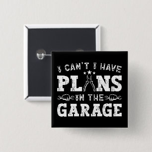 I Can't I Have Plans In The Garage Funny Mechanic 15 Cm Square Badge