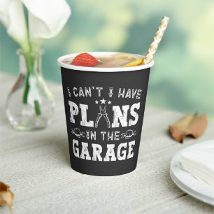I Can't I Have Plans In The Garage Funny Mechanic Paper Cups