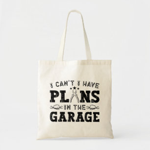I Can't I Have Plans In The Garage Funny Mechanic Tote Bag