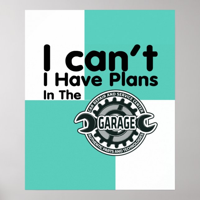 I can't I Have Plans In The Garage Poster (Front)