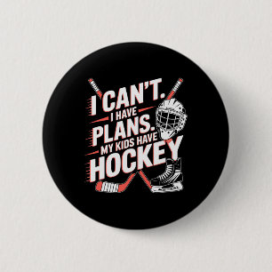 I Can't I Have Plans My Kids Have Hockey, Ice Hock 6 Cm Round Badge