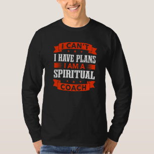 I Can't I Have Plans Spiritual Coach Religious Hum T-Shirt