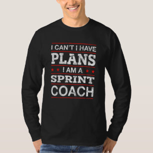 I Can't I Have Plans Sprint Coach Running Humour T-Shirt