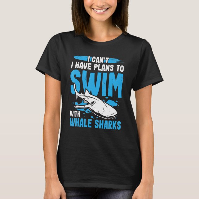 I Can't I Have Plans To Swim With Wale Sharks Scub T-Shirt (Front)