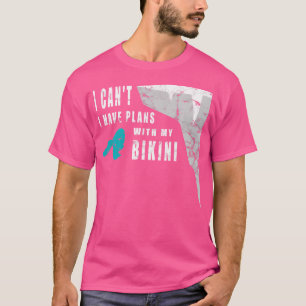I Can'T I Have Plans With My Bikini Funny Cliff Di T-Shirt