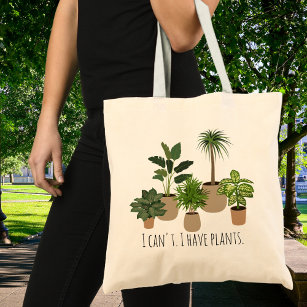 I Can't, I have Plants Funny Plants Lover Tote Bag