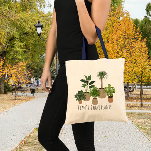 I Can't, I have Plants Funny Plants Lover Tote Bag