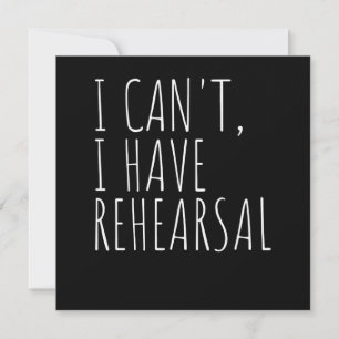 I Cant I Have Rehearsal Acter Drama Acting Premium Thank You Card
