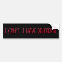 I Can't, I Have Rehearsal sticker
