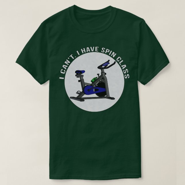 I Cant I Have Spin Class T-Shirt (Design Front)