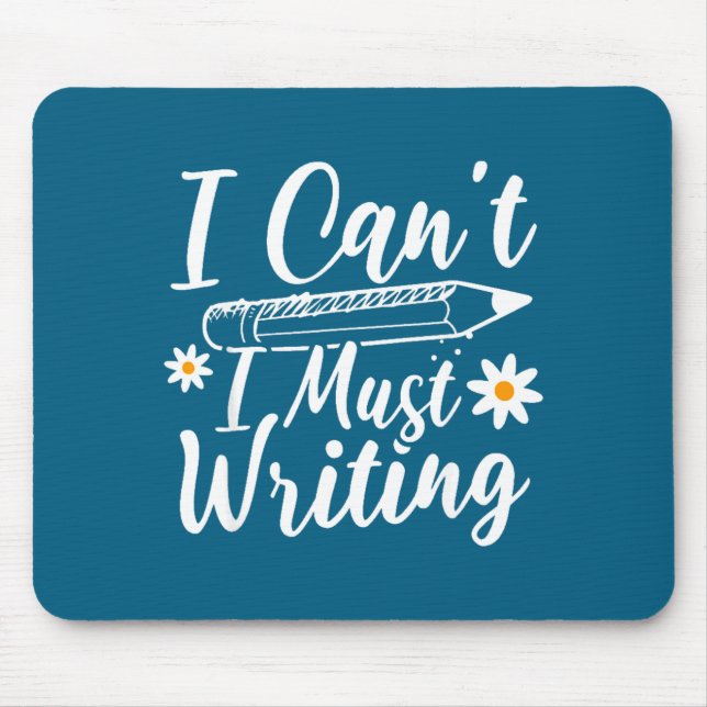 I Can't I Must Writing Funny Saying Quote Men's Wo Mouse Mat (Front)